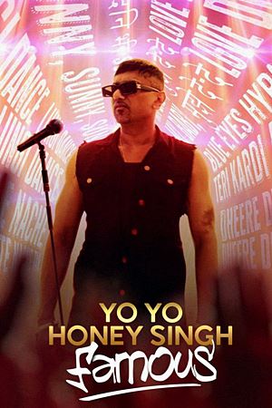 Yo Yo Honey Singh: Famous (2024)โยโย ฮันนี่ ซิงห์: ดังกระฉ่อน